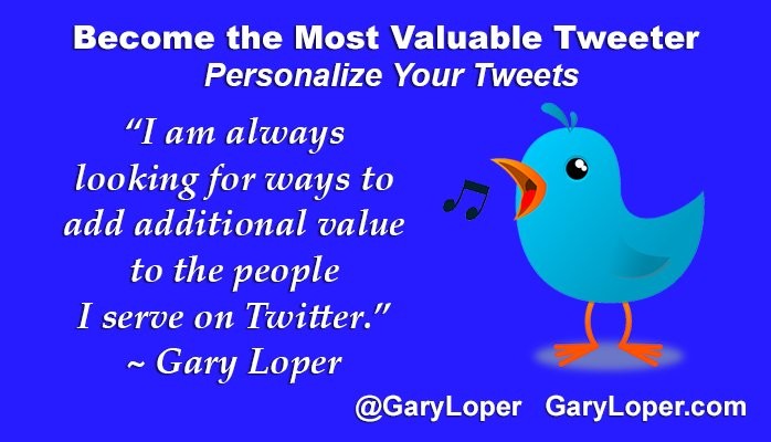 Become the Most Valuable Tweeter – The Added Value of Personalizing Your Tweets