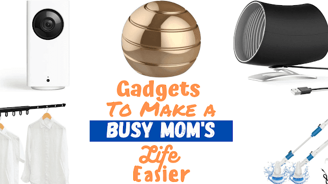 Gadgets To Make A Busy Mom's Life Easier