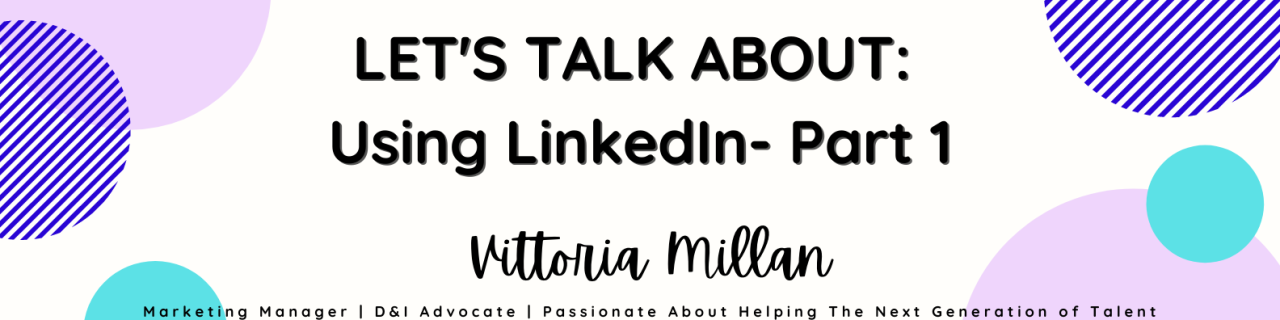 LET'S TALK ABOUT: Using LinkedIn - PT. 1