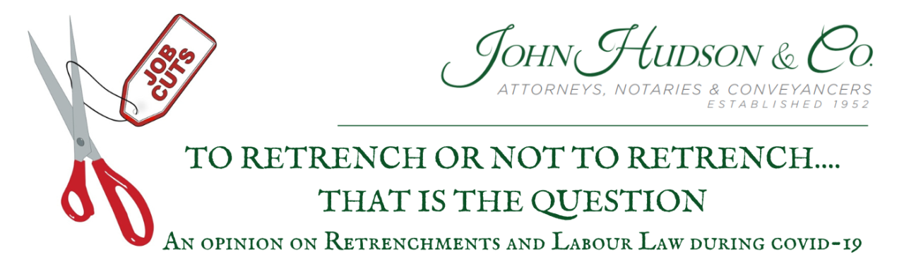 TO RETRENCH OR NOT TO RETRENCH - LABOUR LAW AND COVID-19