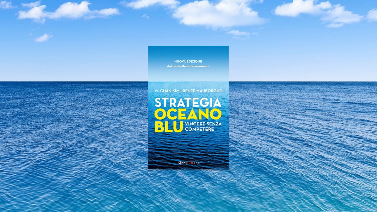 Cosa Ho Imparato Dopo 10 Anni Di Strategia Oceano Blu