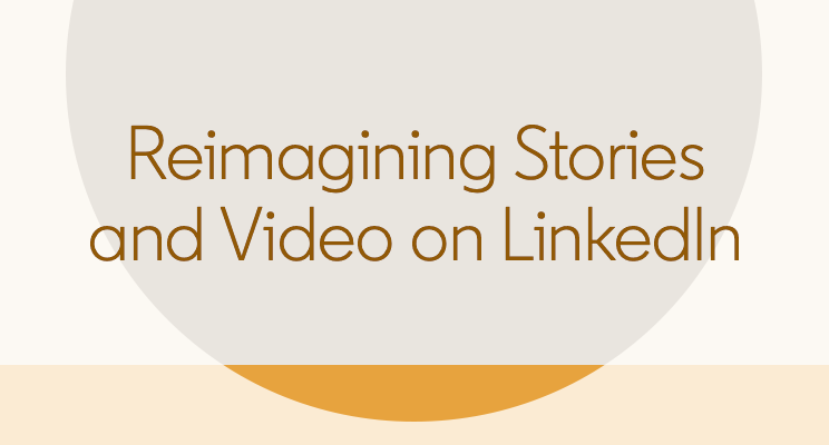 Update about Marketing with LinkedIn Stories, and What’s Next