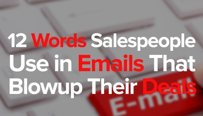 The 12 Words Salespeople Use in Emails That Are Killing Their Deals (And How to Replace Them)