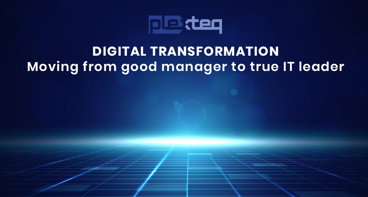 Digital transformation: moving from good manager to a true IT leader