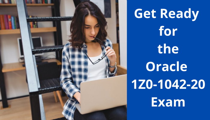 1Z0 1042 20 Exam: Trusted Materials and Tested Study Tips 1Z0 1042 20 Exam: Trusted Materials and Tested Study Tips