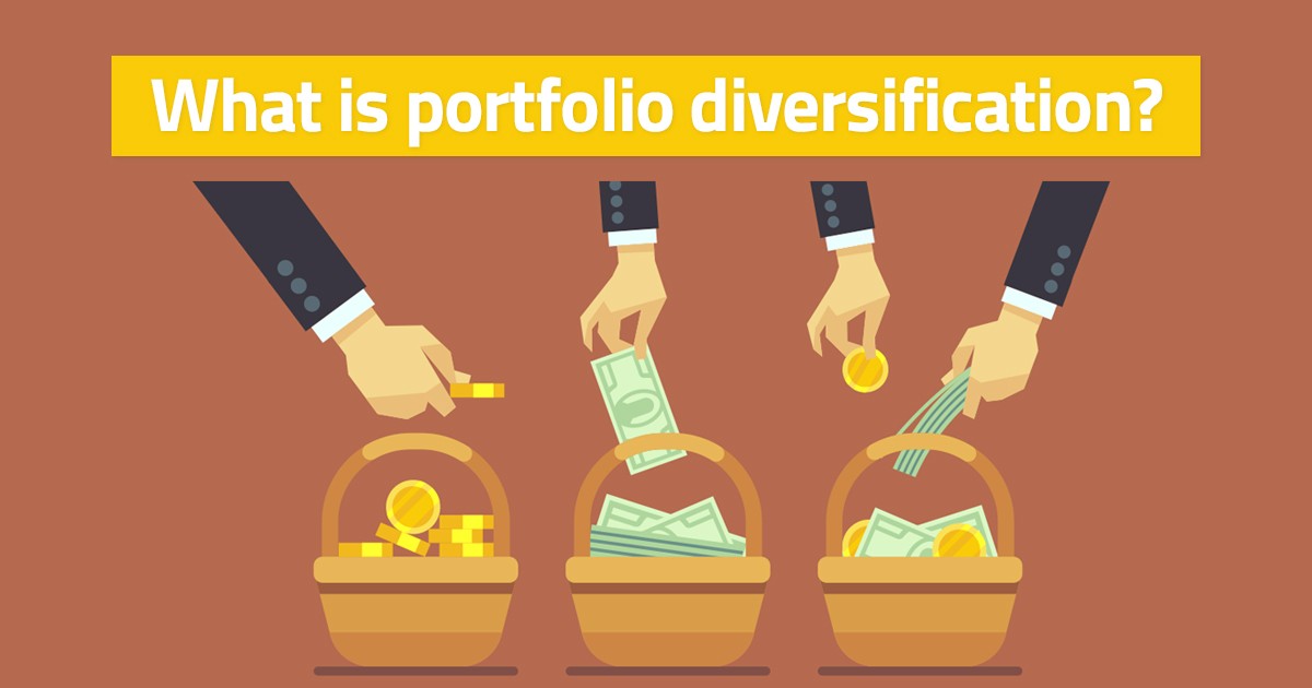 What is diversification and what are the main reasons to diversify when investing? 