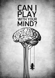 Can my mind play some games with you