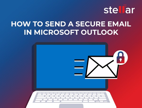 How to Send a Secure Email in Microsoft Outlook?