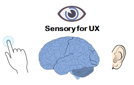 Psychology: Using Sensory for UX