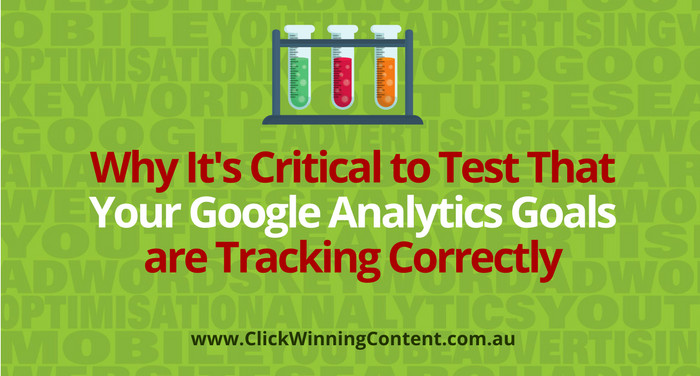 Why It's Critical to Test That Your Google Analytics Goals are Tracking Correctly
