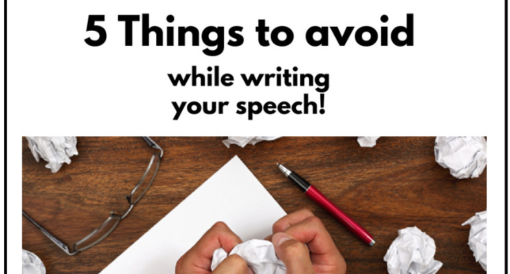when writing your speech you want to avoid