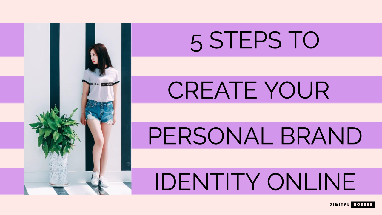 5 STEPS TO DEVELOP A PERSONAL BRAND IDENTITY ON SOCIAL MEDIA
