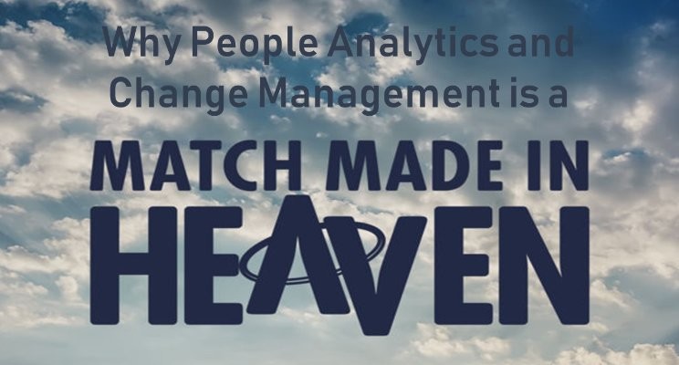Why People Analytics and Change Management is a match made in heaven