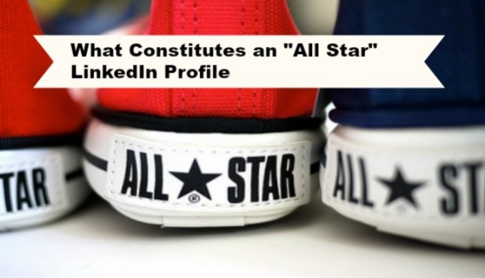 What Constitutes an "All Star" LinkedIn Profile