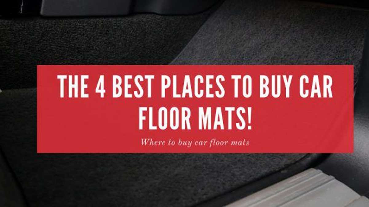 The 4 Best Places To Buy Car Floor Mats!