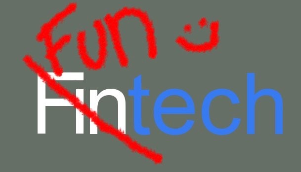 FinTech? Don't You Mean FunTech?
