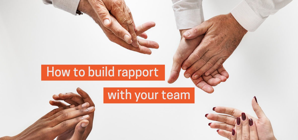 How building rapport with your team impacts performance results