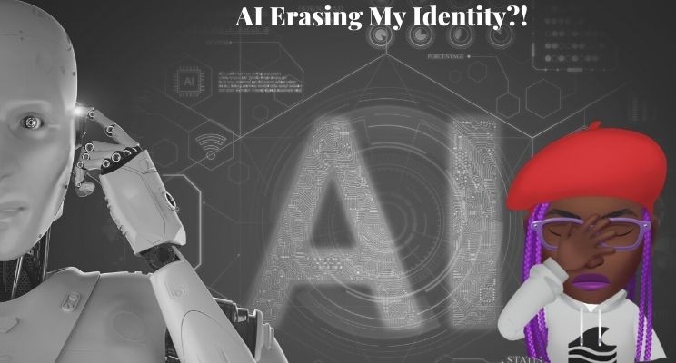 AI Erasing My Identity?!