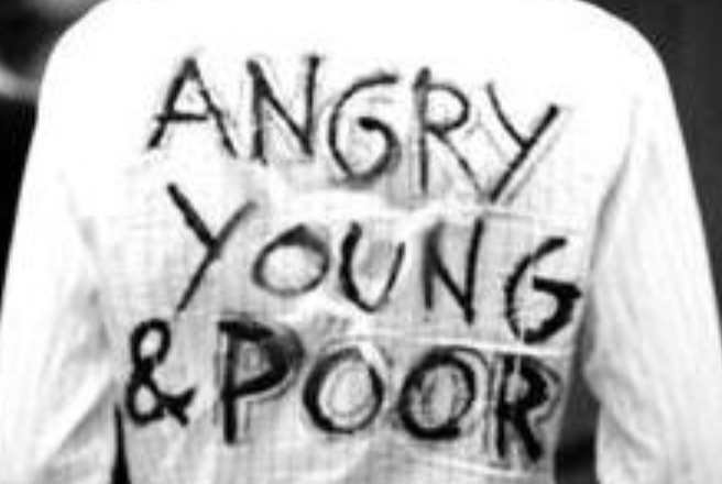 angry young and poor