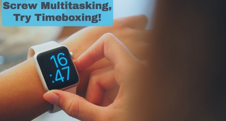 Screw multitasking, try timeboxing
