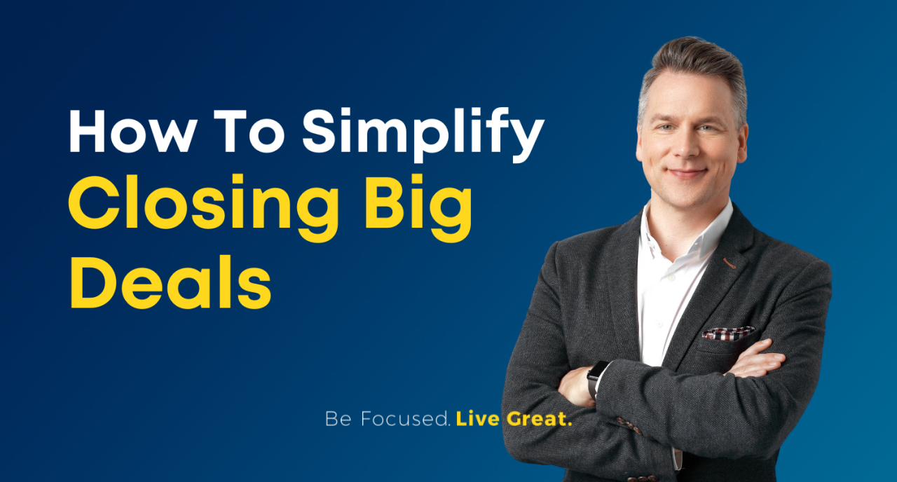 How To Simplify Closing Big Deals
