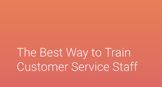 The Best Way to Train Customer Service Staff