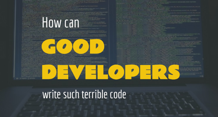 How terrible code gets written by perfectly sane people
