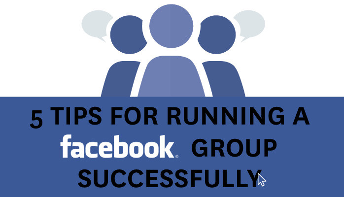 5 Tips for Running a Facebook Group - Successfully