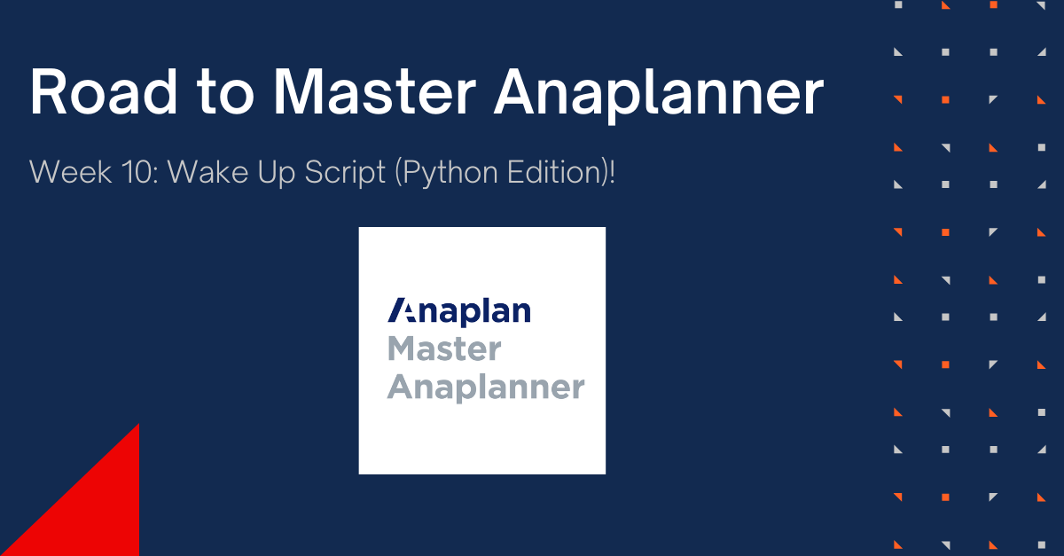 Road to Master Anaplanner: Week 10- Wake Up Script (Python Edition)