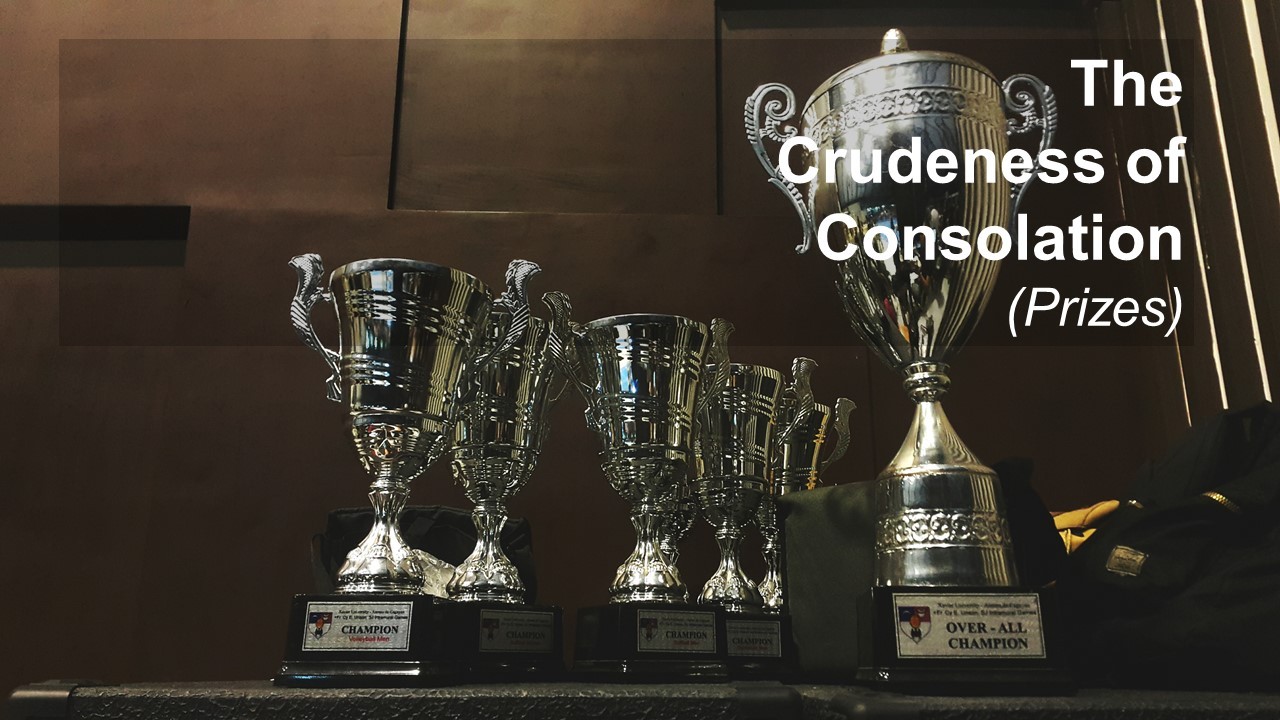 The Crudeness of Consolation (Prizes)
