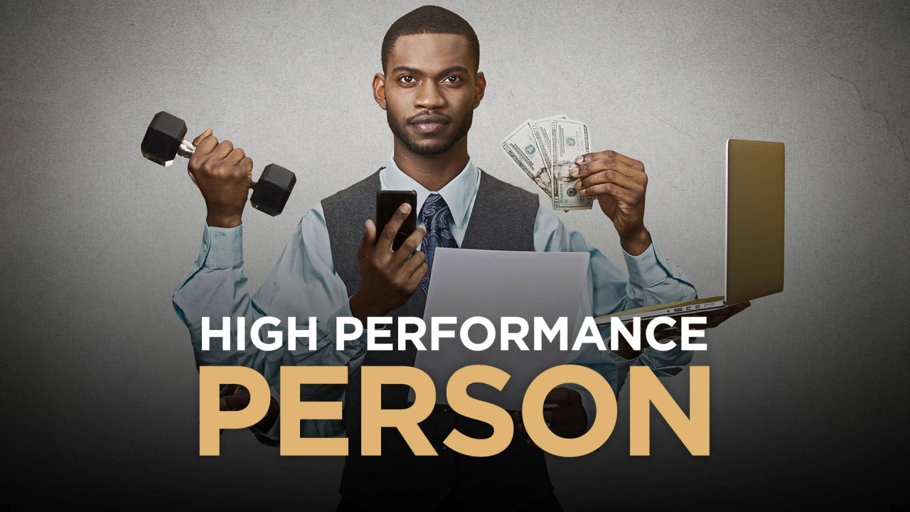 10 Steps You Can Take To Become A High Performance Person
