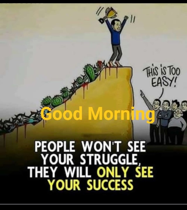 People won't see your struggle only your success
