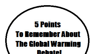 5 Points To Remember About The Global Warming Debate