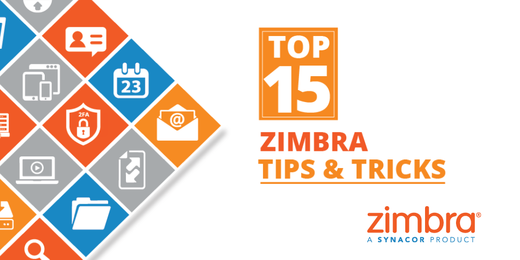 Top 15 Zimbra Tips & Tricks