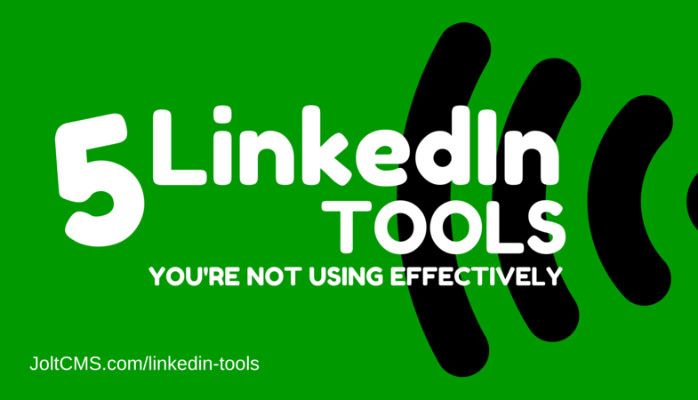 5 LinkedIn Tools You're Not Using Effectively