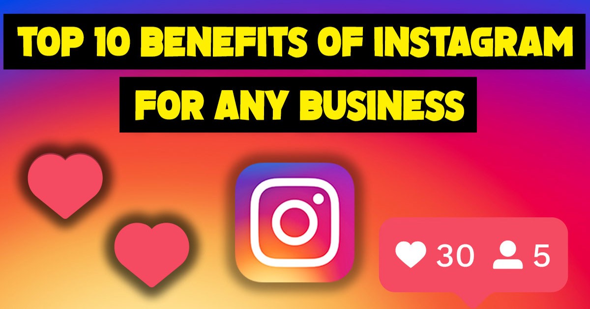 Top 10 Benefits Of Instagram For Any Business