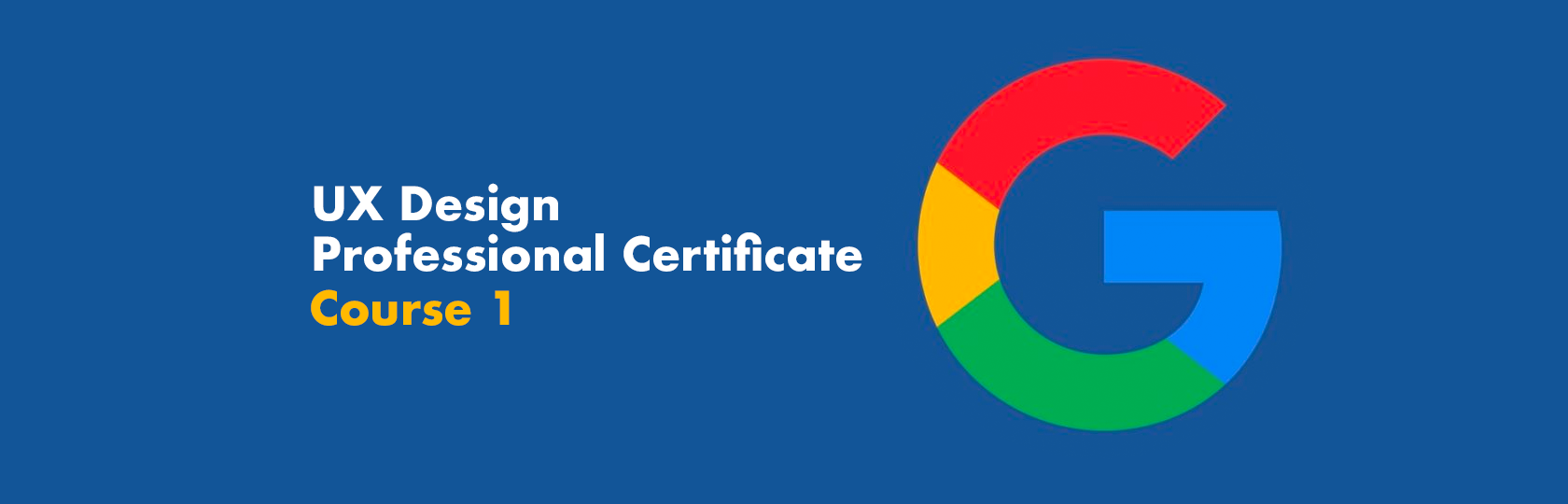 My Experience in Google UX Design Certificate (Course 1 of 7)