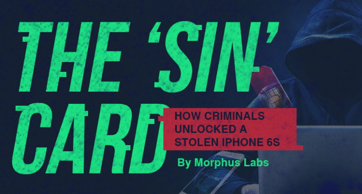 The ‘Sin’ Card: How criminals unlocked a stolen iPhone 6S