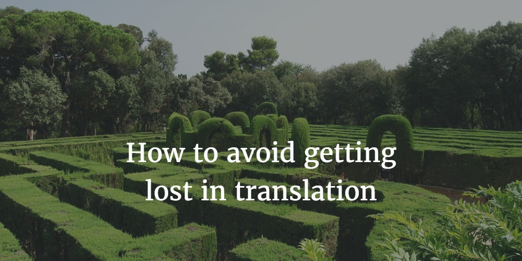 How to avoid getting lost in translation