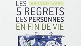 Bronnie Ware : Les cinq plus grands regrets des mourants