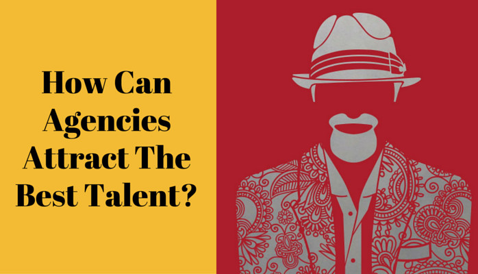 How Can Agencies Attract The Best Talent?