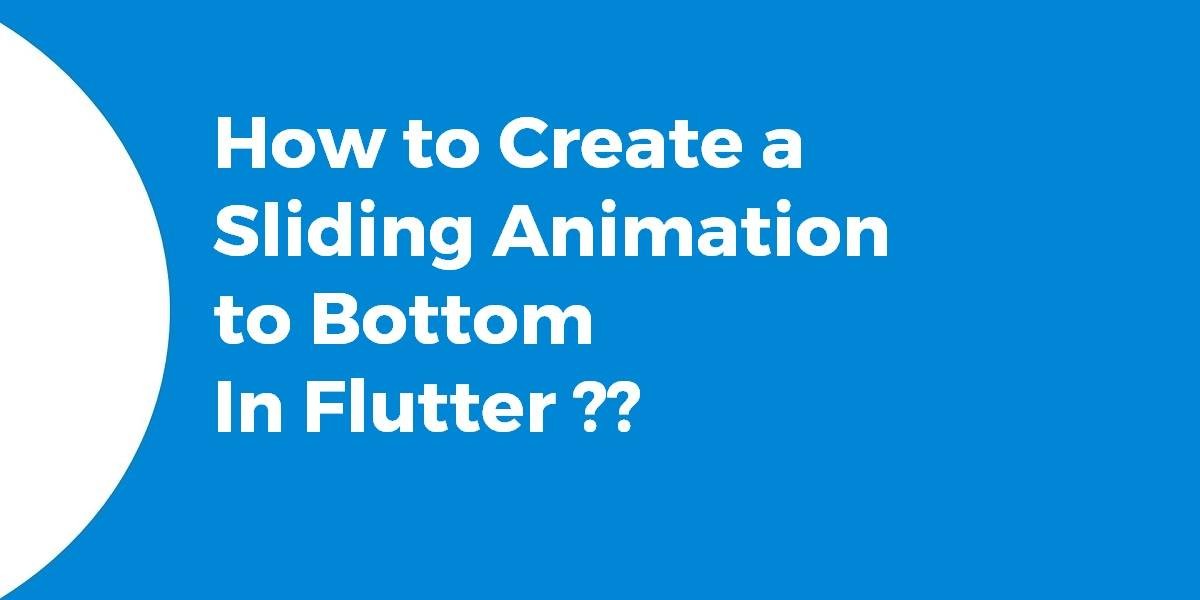 How to Create a Sliding Animation to Bottom In Flutter?