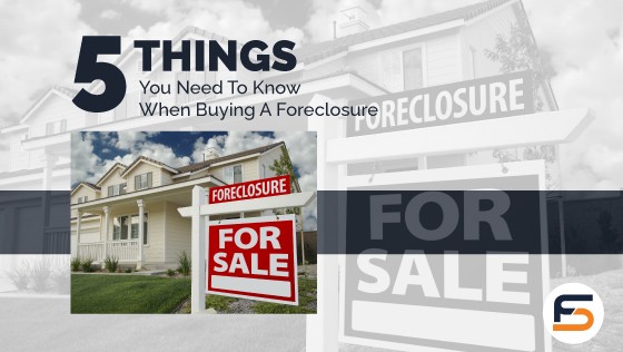 5 Things You Need To Know When Buying A Foreclosure
