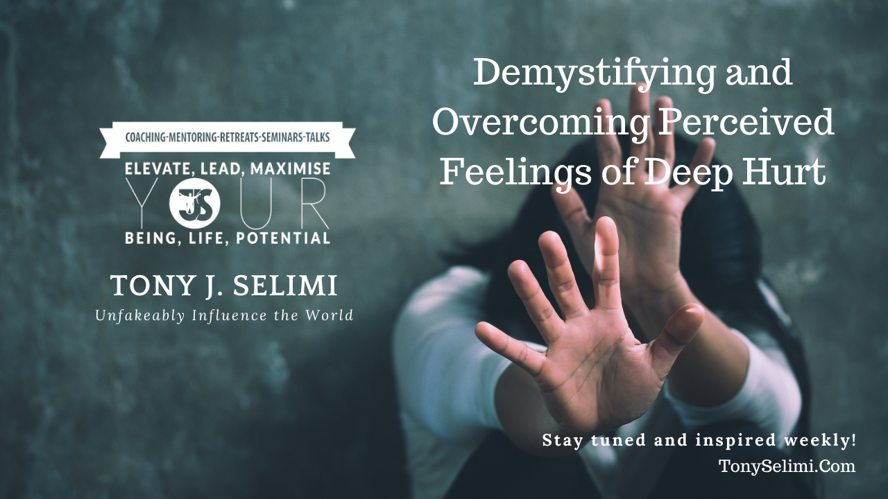 Demystifying and Overcoming Perceived Feelings of Deep Hurt.