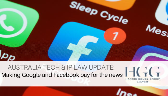 Australia Tech & IP Law: Making Google and Facebook pay for the news