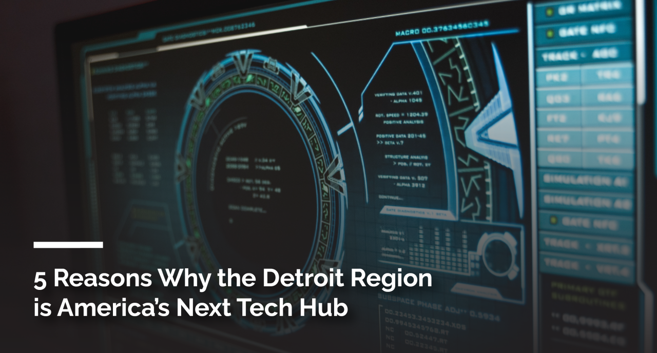 5 Reasons Why the Detroit Region is America's Next Tech Hub