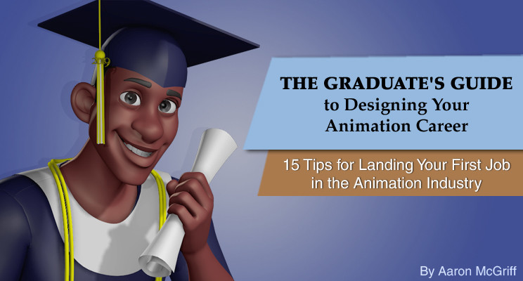 The Graduate's Guide to Designing Your Animation Career