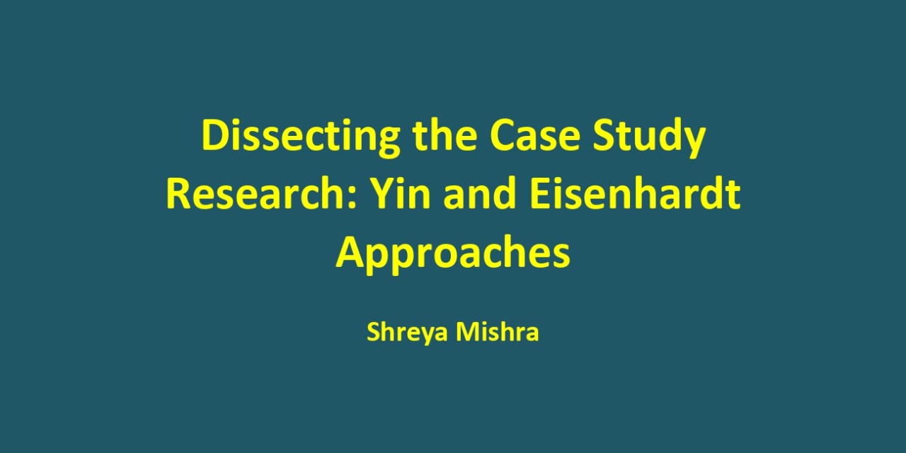 dissecting the case study research yin and eisenhardt approaches