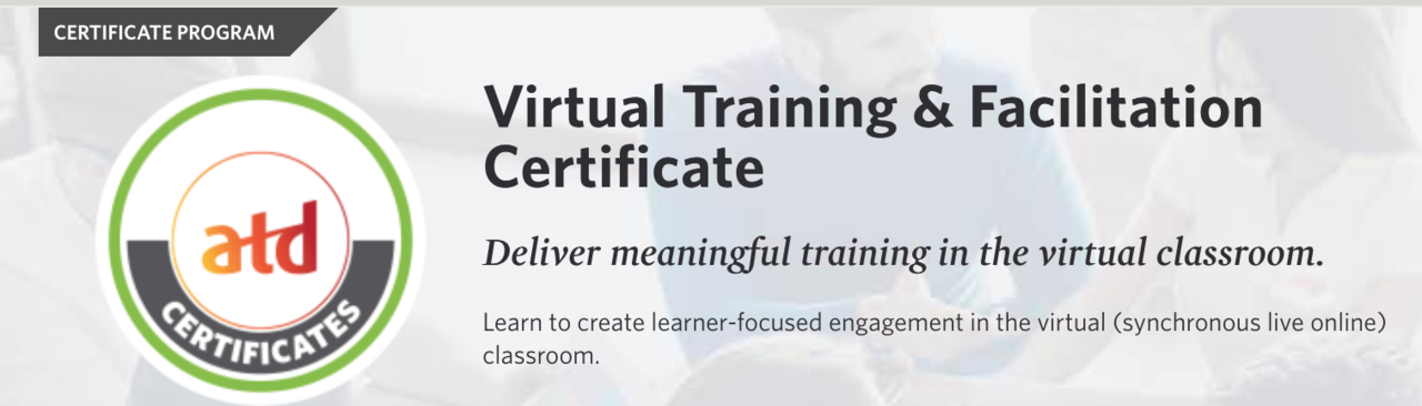 ATD National Virtual Training Facilitation Certificate Course ATD National Virtual Training Facilitation Certificate Course
