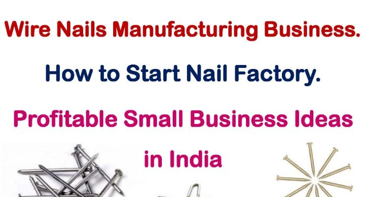 Wire Nails Manufacturing Business. How to Start Nail Factory. Profitable  Small Business Ideas in India